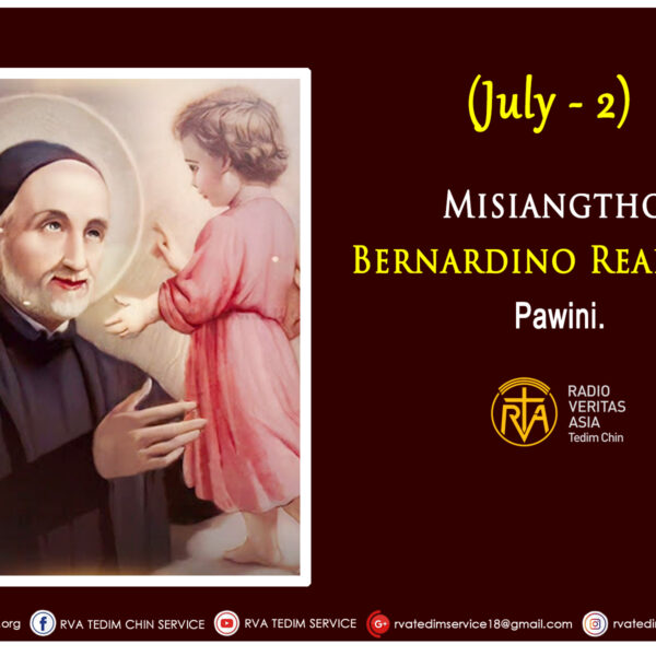 Misiangtho Bernardino Realino Pawini. (July – 2)