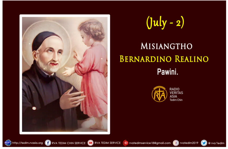 Misiangtho Bernardino Realino Pawini. (July – 2)