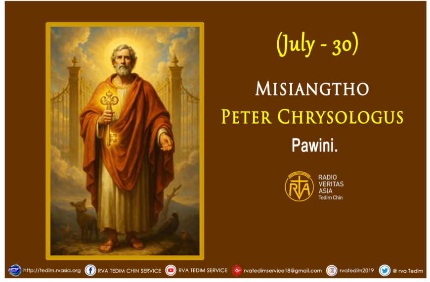Misiangtho Peter Chrysologus Pawini. (July – 30)