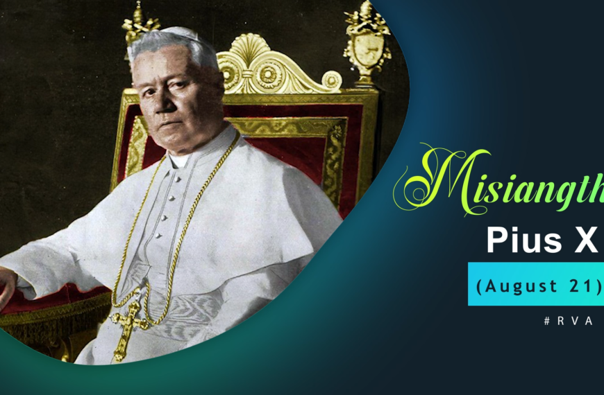 Misiangtho Pius X Pawini.(August – 21)