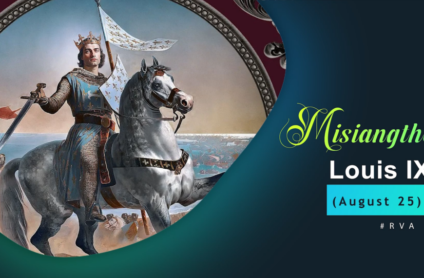 Misiangtho Louis IX Pawini.(Aug – 25)